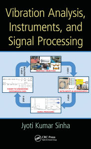 Title: Vibration Analysis, Instruments, and Signal Processing, Author: Jyoti Kumar Sinha