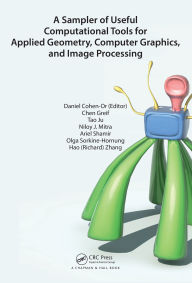 Title: A Sampler of Useful Computational Tools for Applied Geometry, Computer Graphics, and Image Processing, Author: Daniel Cohen-Or
