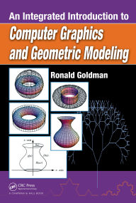 Title: An Integrated Introduction to Computer Graphics and Geometric Modeling, Author: Ronald Goldman