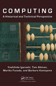 Title: Computing: A Historical and Technical Perspective, Author: Yoshihide Igarashi
