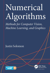 Title: Numerical Algorithms: Methods for Computer Vision, Machine Learning, and Graphics, Author: Justin Solomon