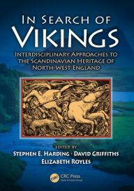 Title: In Search of Vikings: Interdisciplinary Approaches to the Scandinavian Heritage of North-West England, Author: Stephen E. Harding