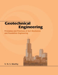 Title: Geotechnical Engineering: Principles and Practices of Soil Mechanics and Foundation Engineering, Author: V.N.S. Murthy