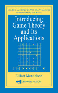 Title: Introducing Game Theory and its Applications, Author: Elliott Mendelson