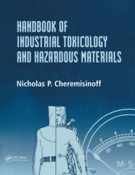Title: Handbook of Industrial Toxicology and Hazardous Materials, Author: Nicholas P. Cheremisinoff