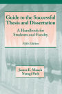 Guide to the Successful Thesis and Dissertation: A Handbook For Students And Faculty, Fifth Edition