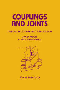 Title: Couplings and Joints: Design, Selection & Application, Author: Jon R. Mancuso