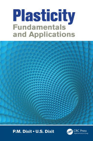 Title: Plasticity: Fundamentals and Applications, Author: P.M. Dixit