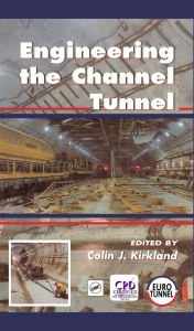 Title: Engineering the Channel Tunnel, Author: Colin Kirkland