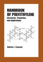Handbook of Polyethylene: Structures: Properties, and Applications