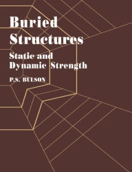 Title: Buried Structures: Static and Dynamic Strength, Author: Dr P S Bulson