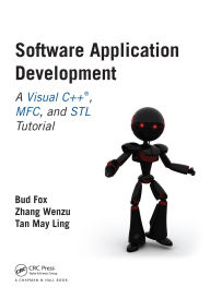 Title: Software Application Development: A Visual C++, MFC, and STL Tutorial, Author: Bud Fox Ph.D.