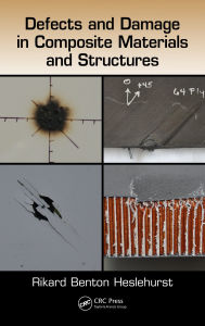 Title: Defects and Damage in Composite Materials and Structures, Author: Rikard Benton Heslehurst
