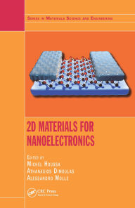 Title: 2D Materials for Nanoelectronics, Author: Michel Houssa