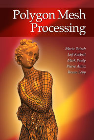 Title: Polygon Mesh Processing, Author: Mario Botsch
