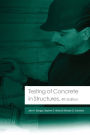 Testing of Concrete in Structures: Fourth Edition