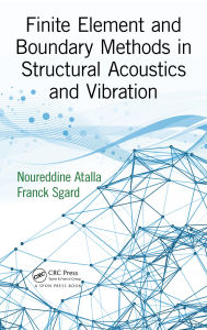 Title: Finite Element and Boundary Methods in Structural Acoustics and Vibration, Author: Noureddine Atalla