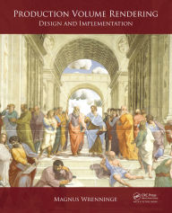 Title: Production Volume Rendering: Design and Implementation, Author: Magnus Wrenninge