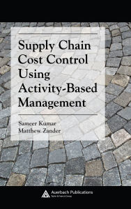 Title: Supply Chain Cost Control Using Activity-Based Management, Author: Matthew Zander