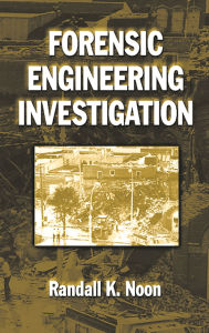 Title: Forensic Engineering Investigation, Author: Randall K. Noon