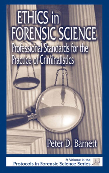 Ethics in Forensic Science: Professional Standards for the Practice of Criminalistics