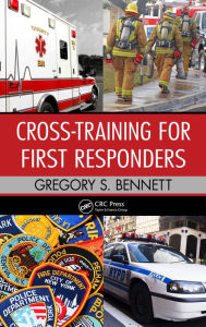 Title: Cross-Training for First Responders, Author: Gregory Bennett