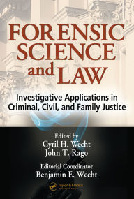 Title: Forensic Science and Law: Investigative Applications in Criminal, Civil and Family Justice, Author: Cyril H. Wecht