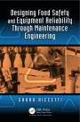 Designing Food Safety and Equipment Reliability Through Maintenance Engineering
