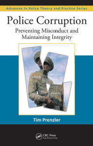 Title: Police Corruption: Preventing Misconduct and Maintaining Integrity, Author: Tim Prenzler