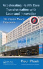 Accelerating Health Care Transformation with Lean and Innovation: The Virginia Mason Experience