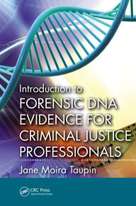 Title: Introduction to Forensic DNA Evidence for Criminal Justice Professionals, Author: Jane Moira Taupin