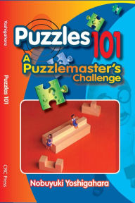 Title: Puzzles 101: A PuzzleMasters Challenge, Author: Nobuyuki Yoshigahara