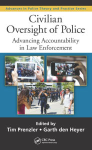 Title: Civilian Oversight of Police: Advancing Accountability in Law Enforcement, Author: Tim Prenzler