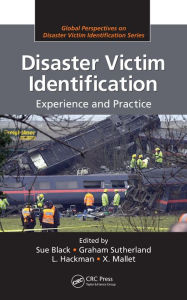 Title: Disaster Victim Identification: Experience and Practice, Author: Sue Black