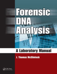 Title: Forensic DNA Analysis: A Laboratory Manual, Author: J. Thomas McClintock