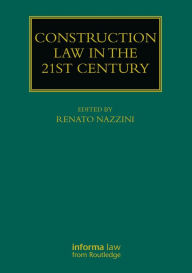 Title: Construction Law in the 21st Century, Author: Renato Nazzini