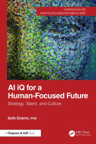 Title: AI iQ for a Human-Focused Future: Strategy, Talent, and Culture, Author: Seth Dobrin