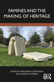 Title: Famines and the Making of Heritage, Author: Marguérite Corporaal
