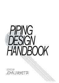 Title: Piping Design Handbook, Author: John J. McKetta Jr