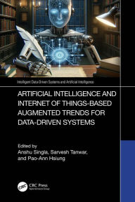 Title: Artificial Intelligence and Internet of Things based Augmented Trends for Data Driven Systems, Author: Anshu Singla