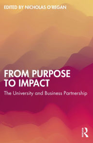 Title: From Purpose to Impact: The University and Business Partnership, Author: Nicholas O'Regan
