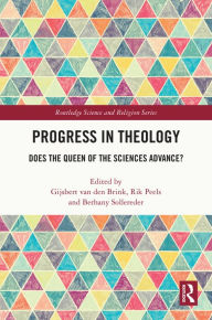 Title: Progress in Theology: Does the Queen of the Sciences Advance?, Author: Gijsbert van den Brink