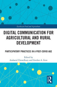 Title: Digital Communication for Agricultural and Rural Development: Participatory Practices in a Post-COVID Age, Author: Ataharul Chowdhury