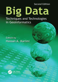 Title: Big Data: Techniques and Technologies in Geoinformatics, Author: Hassan A. Karimi