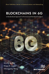 Title: Blockchains in 6G: A Standardized Approach To Permissioned Distributed Ledgers, Author: Mischa Dohler