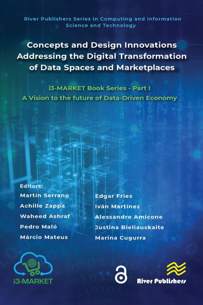 Concepts and Design Innovations addressing the Digital Transformation of Data Spaces and Marketplaces: i3-MARKET Book Series - Part I: A Vision to the future of Data-Driven Economy