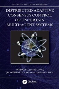 Title: Distributed Adaptive Consensus Control of Uncertain Multi-Agent Systems, Author: Wei Wang