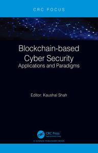 Title: Blockchain-based Cyber Security: Applications and Paradigms, Author: Kaushal Shah