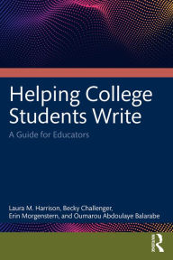 Title: Helping College Students Write: A Guide for Educators, Author: Laura M. Harrison