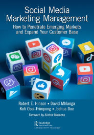 Title: Social Media Marketing Management: How to Penetrate Emerging Markets and Expand Your Customer Base, Author: Robert E. Hinson